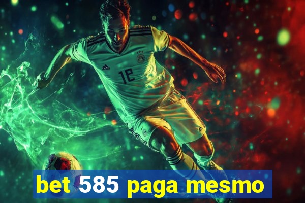 bet 585 paga mesmo